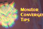 Monitor Convergence Tips