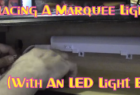 Replacing A Marquee Light (With An LED Light Bar)